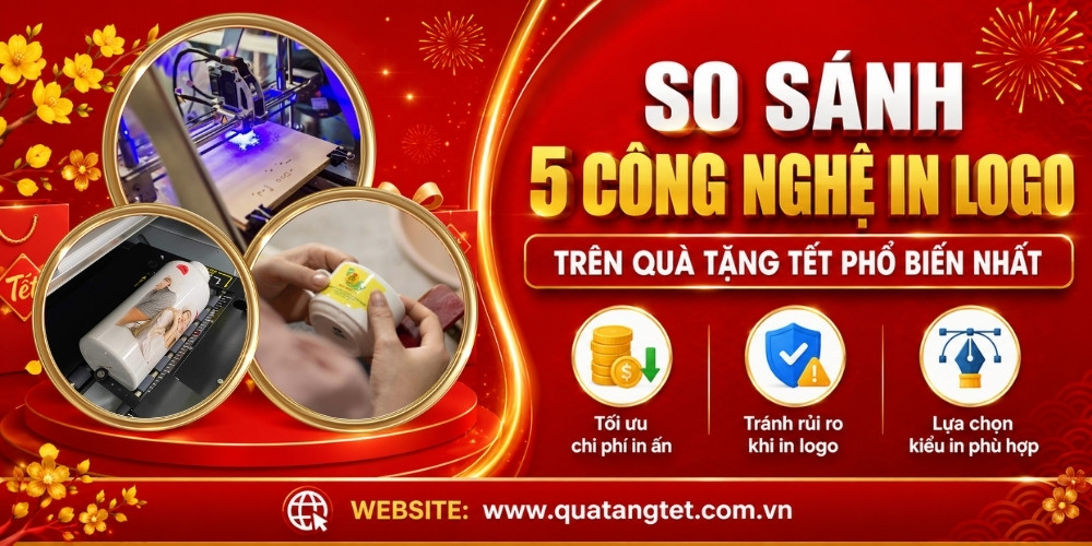 So sánh 5 công nghệ in logo lên quà tặng tết