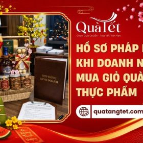 Hồ sơ pháp lý khi doanh nghiệp đặt mua giỏ quà tết đựng thực phẩm