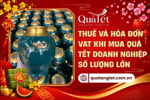 Thuế và hóa đơn VAT khi đặt quà tặng tết in logo số lượng lớn