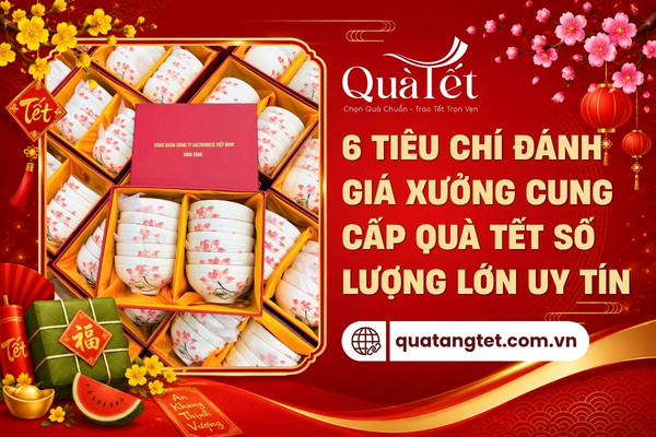 Tiêu chí đánh giá xưởng sản xuất quà tặng tết